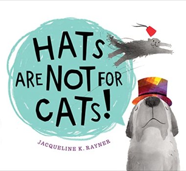 Hats Are Not for Cats!: A Silly Rhyming Picture Book About Cats