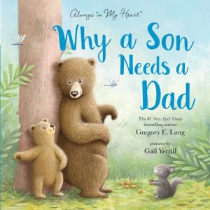 Why a Son Needs a Dad: Celebrate Your Father and Son Bond this Father’s Day with