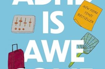 ADHD is Awesome: A Guide To (Mostly) Thriving With ADHD