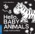 Hello, Baby Animals: A perfect book for parents and caregivers at home with babi